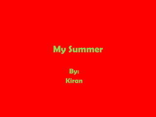 My Summer By: Kiran 