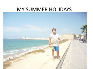 MY SUMMER HOLIDAYS 