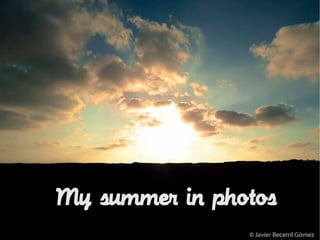 My summer in photos 
 