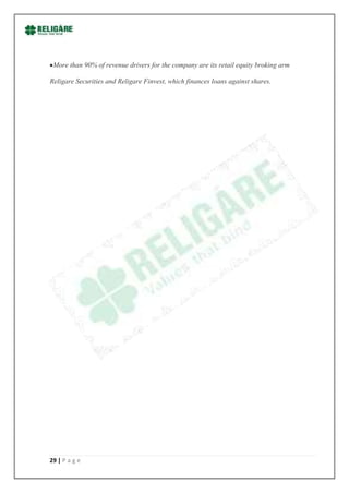 More than 90% of revenue drivers for the company are its retail equity broking arm

Religare Securities and Religare Finvest, which finances loans against shares.




29 | P a g e
 