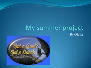 My summer project By Ofelia 
