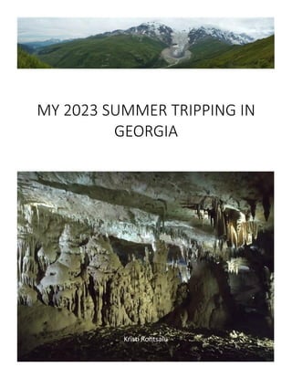 Kristi Rohtsalu
MY 2023 SUMMER TRIPPING IN
GEORGIA
 