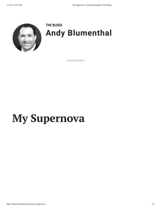 1/7/24, 10:37 AM My Supernova | Andy Blumenthal | The Blogs
https://blogs.timesofisrael.com/my-supernova/ 1/6
THE BLOGS
Andy Blumenthal
Leadership With Heart
My Supernova
ADVERTISEMENT
 
