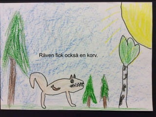 Räven fick också en korv.
 