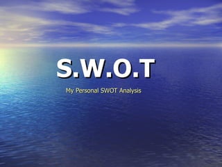 S.W.O.T My Personal SWOT Analysis 