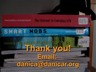 Thank you!
      Email:
danica@danicar.org
 