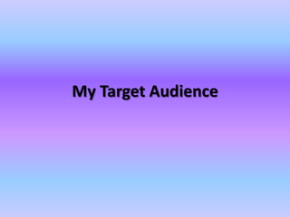 My Target Audience 