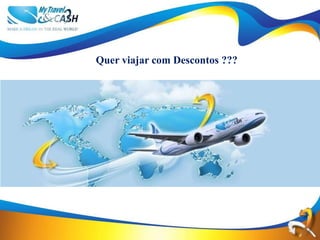 Quer viajar com Descontos ???
 