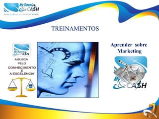 TREINAMENTOS

               Aprender sobre
                 Marketing
 