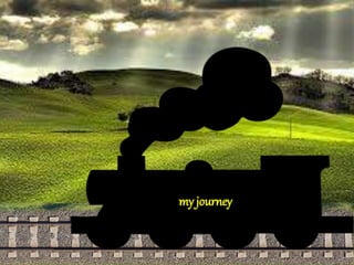 my journey
 