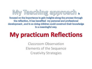 Classroom Observation
Elements of the Sequence
Creativity Strategies
 