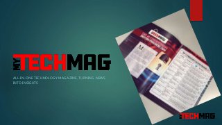 ALL-IN-ONE TECHNOLOGY MAGAZINE, TURNING NEWS
INTO INSIGHTS
 