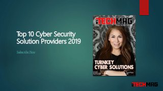 Top 10 Cyber Security
Solution Providers 2019
Subscribe Now
 