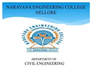 NARAYANA ENGINEERING COLLEGE
NELLORE
DEPARTMENT OF
CIVIL ENGINEERING
 