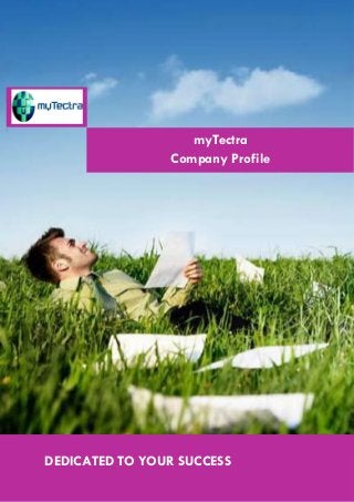 myTectra
Company Profile

DEDICATED TO YOUR SUCCESS

 