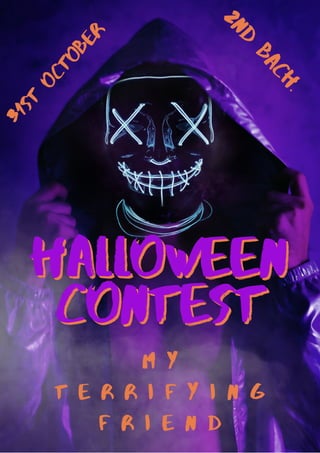 Halloween
Halloween
contest
contest
3
1
S
T
O
C
T
O
B
E
R
M Y
T E R R I F Y I N G
F R I E N D
2
n
d
b
a
c
h
.
 