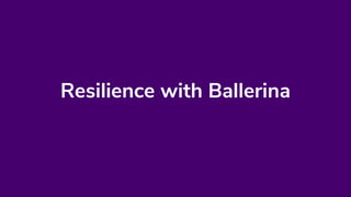 Resilience with Ballerina
 