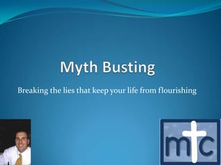 Breaking the lies that keep your life from flourishing
 