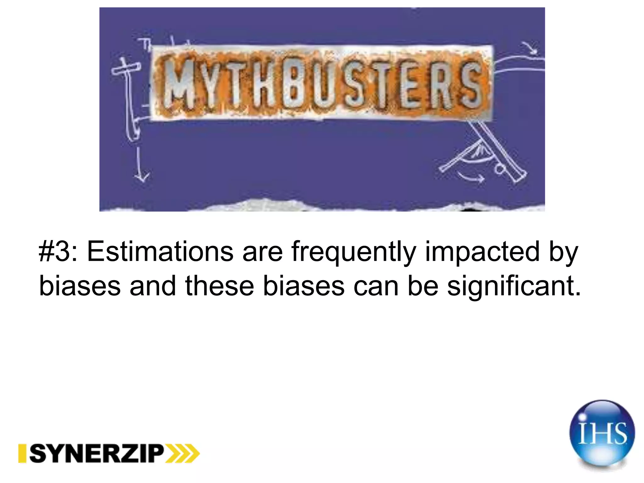 #3: Estimations are frequently impacted by
biases and these biases can be significant.
 