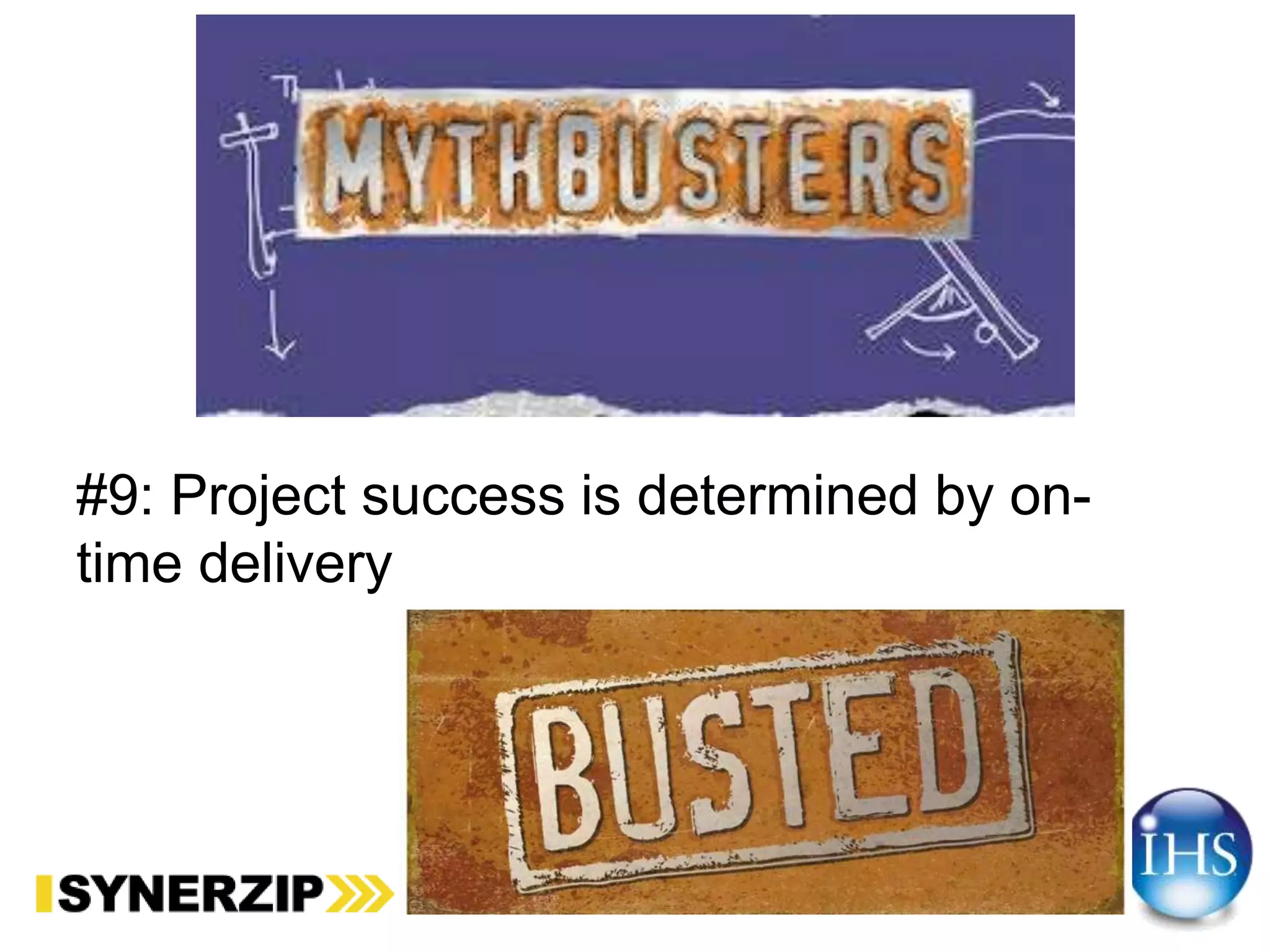 #9: Project success is determined by on-
time delivery
 