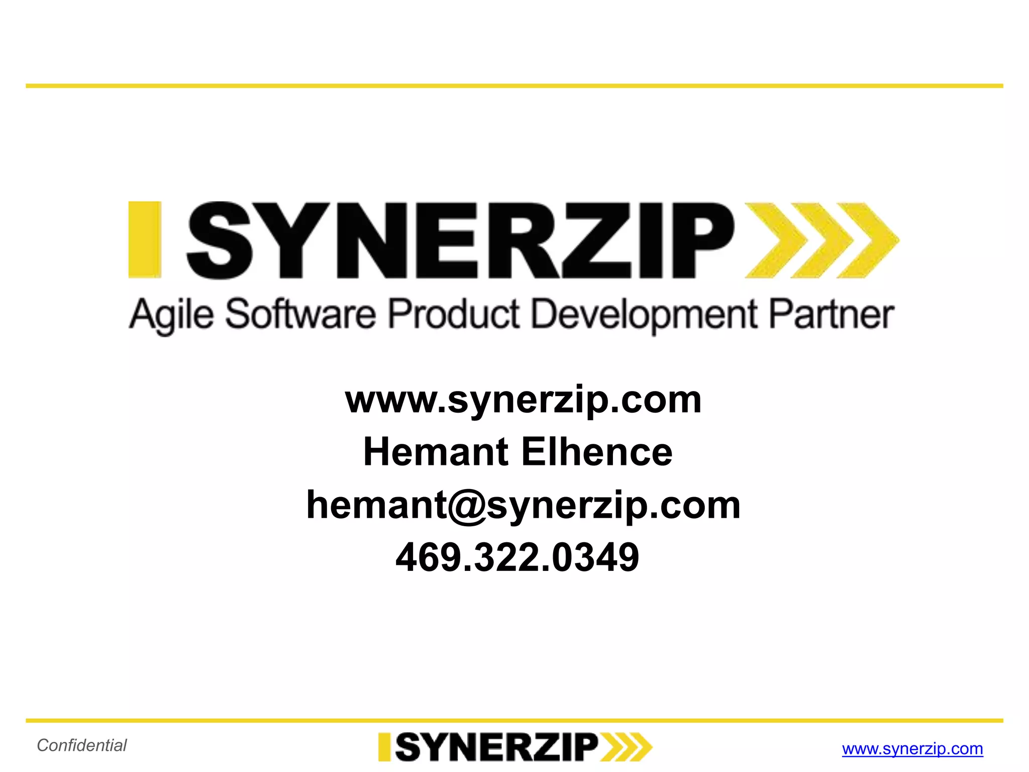 www.synerzip.comConfidential •9584
www.synerzip.com
Hemant Elhence
hemant@synerzip.com
469.322.0349
 