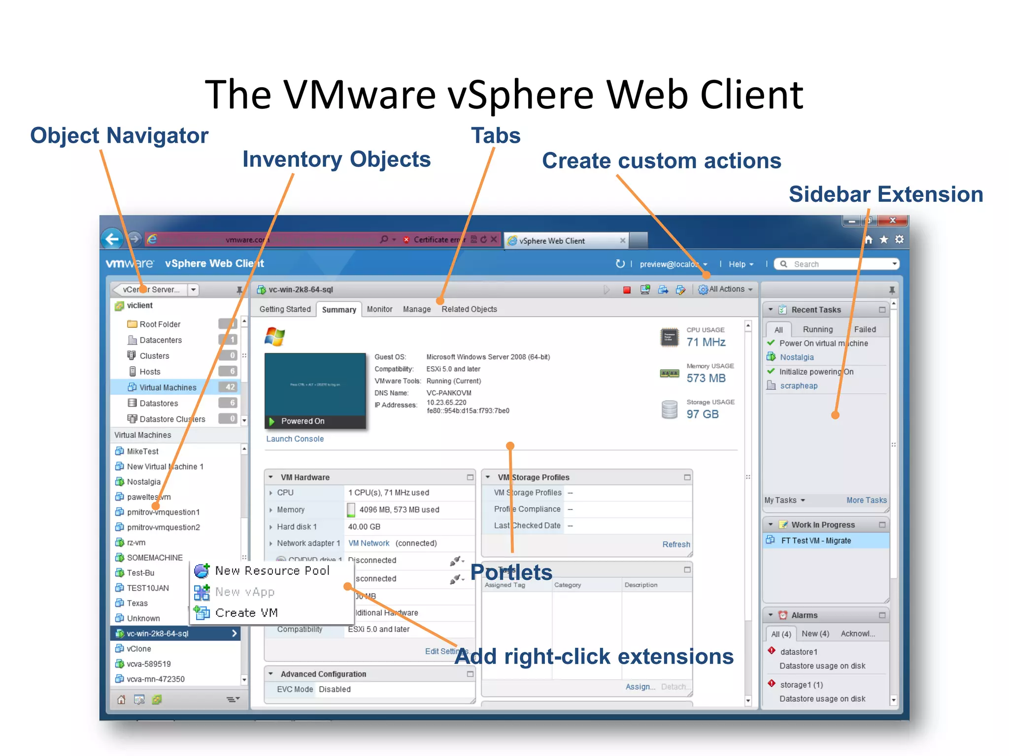 The VMware vSphere Web Client
Object Navigator                        Tabs
                   Inventory Objects           Create custom actions
                                                                       Sidebar Extension




                                        Portlets


                                       Add right-click extensions
 