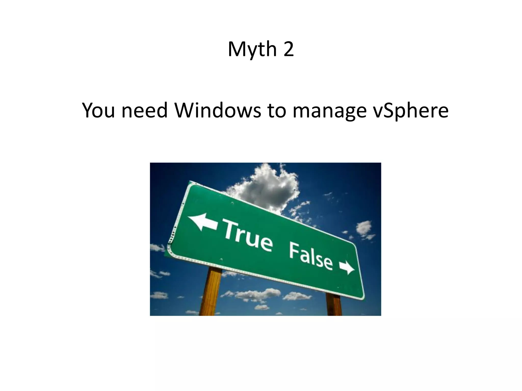 Myth 2

You need Windows to manage vSphere
 