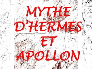 MYTHE
D’HERMES
ET
APOLLON
 