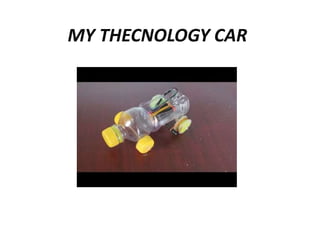 MY THECNOLOGY CAR
 