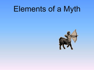 Elements of a Myth
 