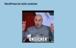 WordPress ist nicht unsicher
 