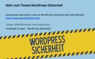 Mehr zum Thema WordPress-Sicherheit
Kostenloser Newsletter rund um WordPress-Sicherheit alle zwei Wochen:
https://www.wp-sicherheit.info
Twitter: @WPSicherheit und @marcnilius
Facebook-Gruppe: “WordPress Sicherheit”
 