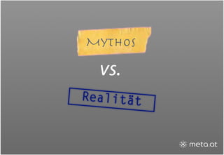 Mythos

  vs.
Realität
 