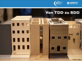 Von TDD zu BDD




           © ﬂickr / krss
 