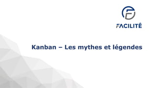 Kanban – Les mythes et légendes
 