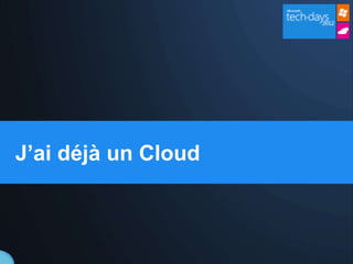 J’ai déjà un Cloud
 