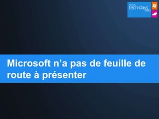 Microsoft n’a pas de feuille de
route à présenter
 