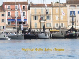 Mythical Golfe Saint - Tropez  