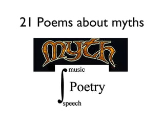 21 Poems about myths
 