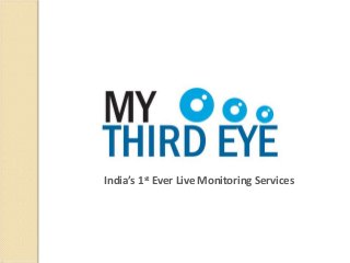 India’s 1st Ever Live Monitoring Services
 