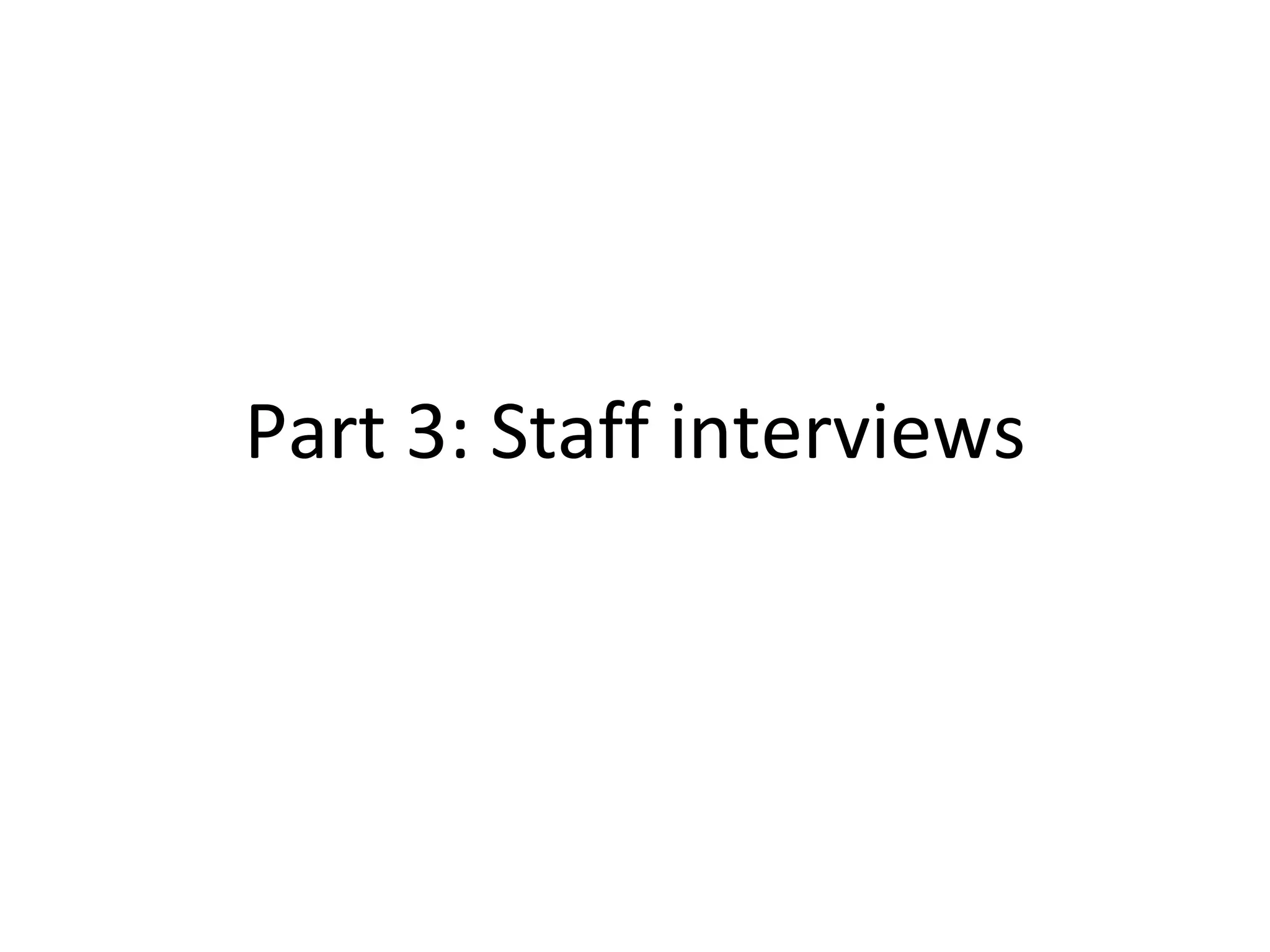 Part 3: Staff interviews 