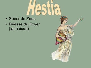 Soeur de Zeus Déesse du Foyer (la maison) Hestia 