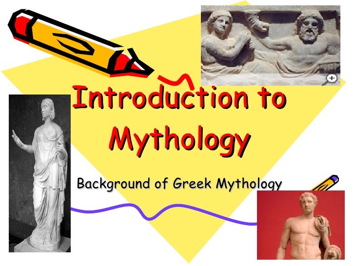 Introduction to Mythology Background of Greek Mythology 