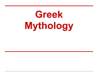 Greek
Mythology
 