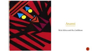 Anansi
West Africa and the Caribbean
 