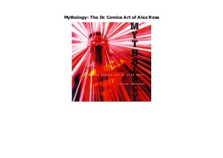 Mythology: The Dc Comics Art of Alex Ross
Mythology: The Dc Comics Art of Alex Ross
 
