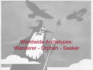 The WarriorRepresents  an aggressive aspect of humanityFights for something, striving to change or safekeep the world through the strength of arms and cunningWilliam Wallace, Boudicca, Hercules, Samson, LancelotKeeps society safe from intruders and harm 