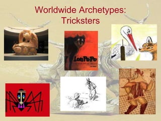 Worldwide Archetypes:Tricksters