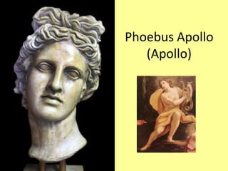 Phoebus Apollo
   (Apollo)
 