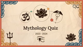 Mythology Quiz
2023 - 2024
 